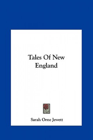 Kniha Tales of New England Sarah Orne Jewett