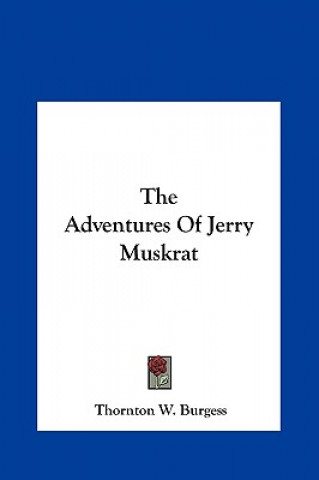 Kniha The Adventures of Jerry Muskrat Thornton W. Burgess