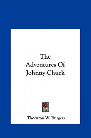 Kniha The Adventures of Johnny Chuck Thornton W. Burgess