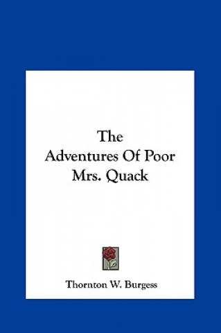 Kniha The Adventures of Poor Mrs. Quack Thornton W. Burgess