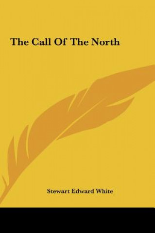 Kniha The Call of the North Stewart Edward White