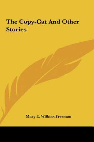 Book The Copy-Cat and Other Stories Mary Eleanor Wilkins Freeman