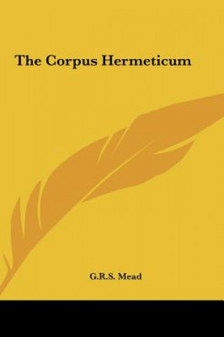 Carte The Corpus Hermeticum G. R. S. Mead