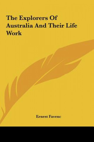 Kniha The Explorers of Australia and Their Life Work Ernest Favenc