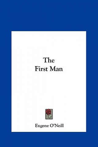 Könyv The First Man Eugene Gladstone O'Neill