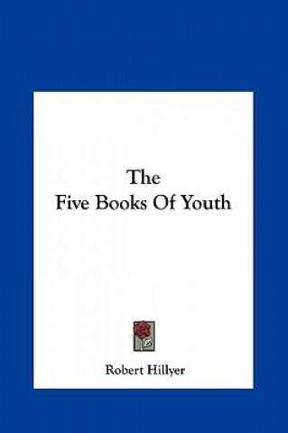 Książka The Five Books of Youth Robert Hillyer