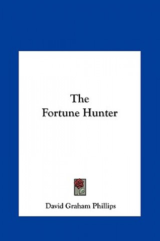 Livre The Fortune Hunter David Graham Phillips