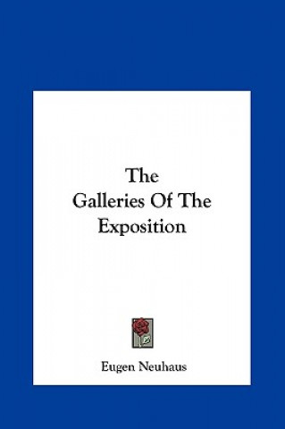 Książka The Galleries of the Exposition Eugen Neuhaus