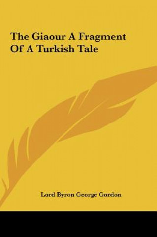 Book The Giaour a Fragment of a Turkish Tale Byron  George Gordon  1788-