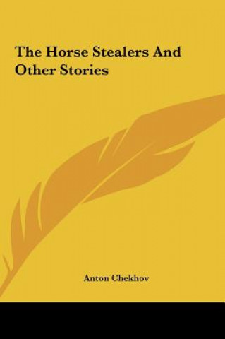 Książka The Horse Stealers and Other Stories the Horse Stealers and Other Stories Anton Pavlovich Chekhov