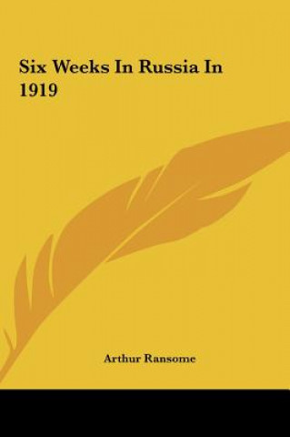 Kniha Six Weeks in Russia in 1919 Arthur Ransome