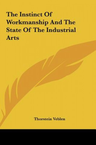 Książka The Instinct of Workmanship and the State of the Industrial Arts Thorstein Veblen