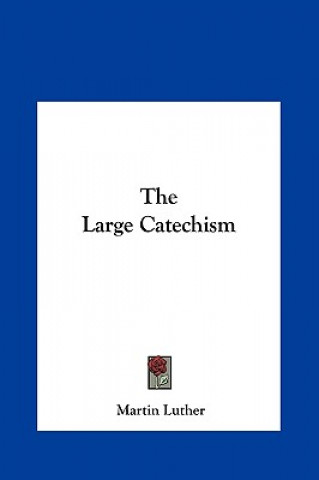 Könyv The Large Catechism Martin Luther