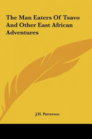 Carte The Man Eaters of Tsavo and Other East African Adventures J. H. Patterson