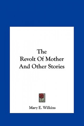 Książka The Revolt of Mother and Other Stories Mary E. Wilkins