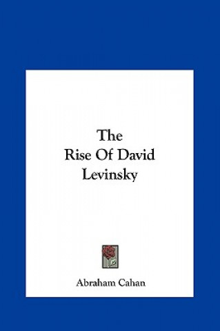 Carte The Rise of David Levinsky Abraham Cahan