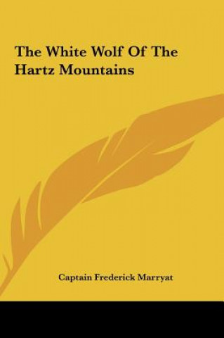 Książka The White Wolf of the Hartz Mountains Frederick Marryat