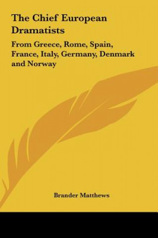 Buch The Chief European Dramatists: From Greece, Rome, Spain, France, Italy, Germany, Denmark and Norway Brander Matthews