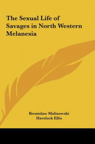 Carte The Sexual Life of Savages in North Western Melanesia Bronislaw Malinowski