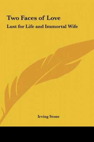 Kniha Two Faces of Love: Lust for Life and Immortal Wife Irving Stone