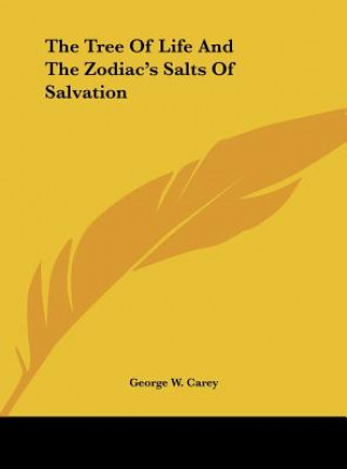 Kniha The Tree of Life and the Zodiac's Salts of Salvation George W. Carey