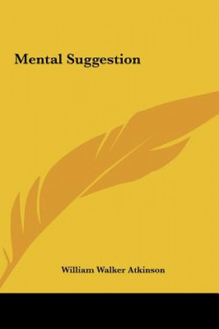 Könyv Mental Suggestion William Walker Atkinson