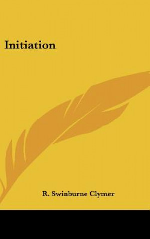 Kniha Initiation R. Swinburne Clymer