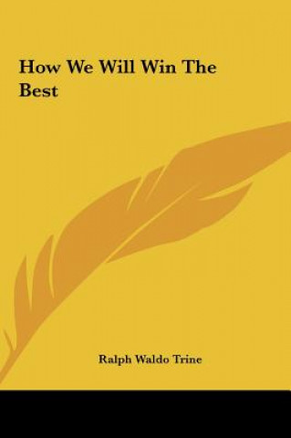 Könyv How We Will Win the Best Ralph Waldo Trine