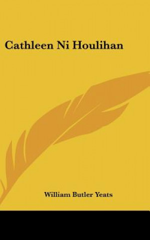 Knjiga Cathleen Ni Houlihan William Butler Yeats