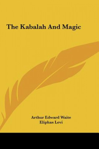 Kniha The Kabalah and Magic Arthur Edward Waite