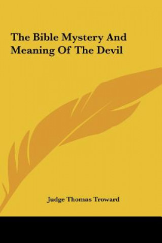 Carte The Bible Mystery and Meaning of the Devil Judge Thomas Troward