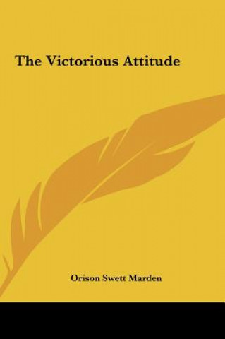 Kniha The Victorious Attitude Orison Swett Marden