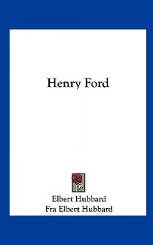 Könyv Henry Ford Elbert Hubbard