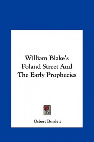 Книга William Blake's Poland Street and the Early Prophecies Osbert Burdett