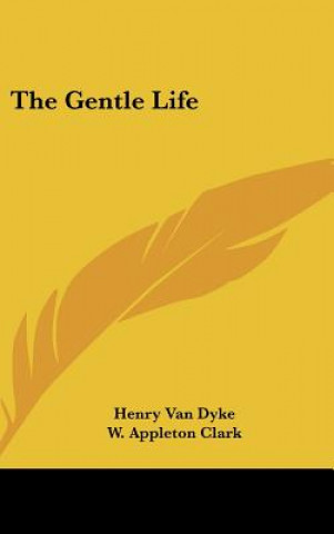 Kniha The Gentle Life Henry Van Dyke