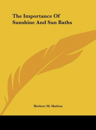 Könyv The Importance of Sunshine and Sun Baths Herbert M. Shelton