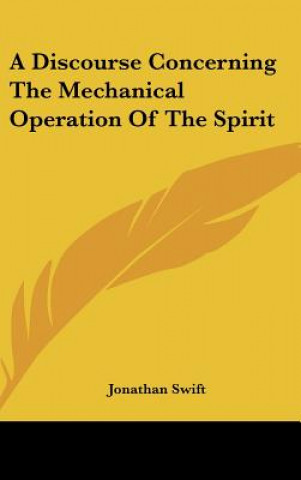 Knjiga A Discourse Concerning the Mechanical Operation of the Spirit Jonathan Swift