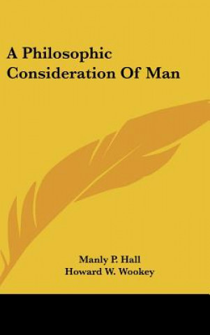 Kniha A Philosophic Consideration of Man Manly P. Hall