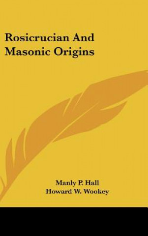 Книга Rosicrucian and Masonic Origins Manly P. Hall