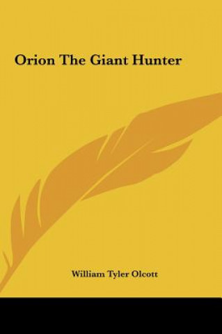 Kniha Orion the Giant Hunter William Tyler Olcott