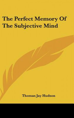 Buch The Perfect Memory of the Subjective Mind Thomas Jay Hudson