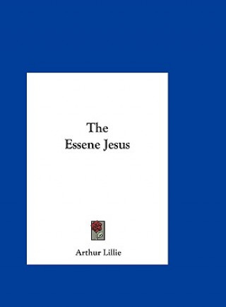 Libro The Essene Jesus Arthur Lillie
