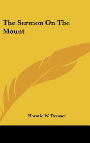 Książka The Sermon on the Mount Horatio W. Dresser