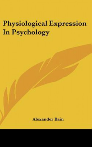 Libro Physiological Expression in Psychology Alexander Bain