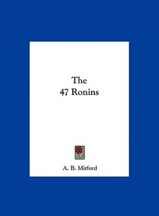 Kniha The 47 Ronins A. B. Mitford