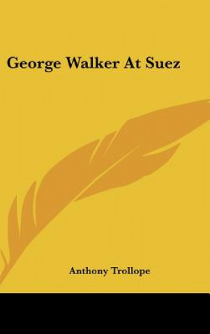 Buch George Walker at Suez Anthony Trollope