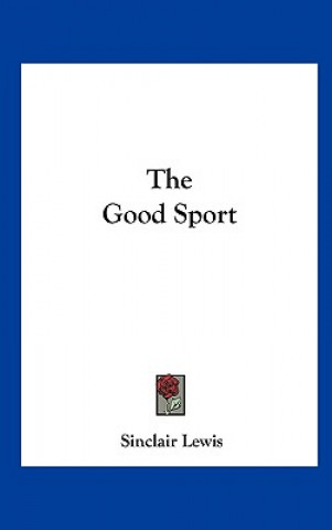Kniha The Good Sport Sinclair Lewis