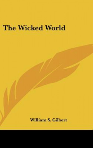 Libro The Wicked World William S. Gilbert