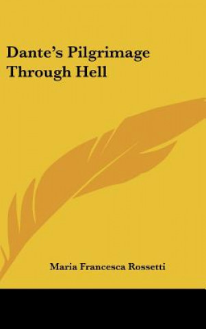Buch Dante's Pilgrimage Through Hell Maria Francesca Rossetti