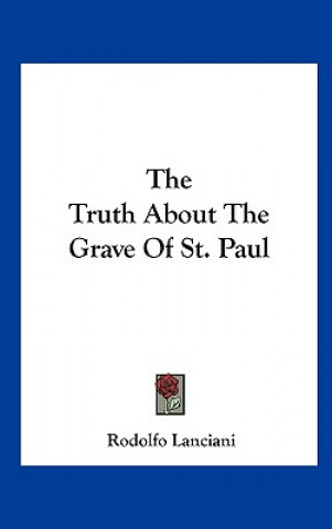 Libro The Truth about the Grave of St. Paul Rodolfo Lanciani
